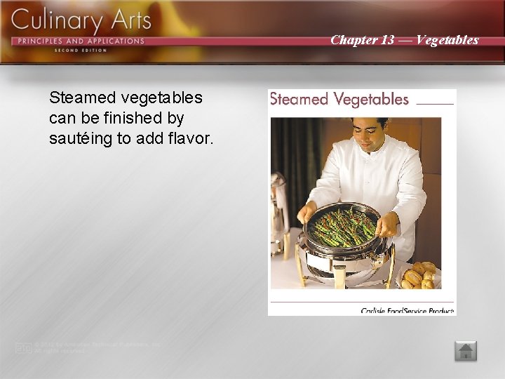 Chapter 13 — Vegetables Steamed vegetables can be finished by sautéing to add flavor.