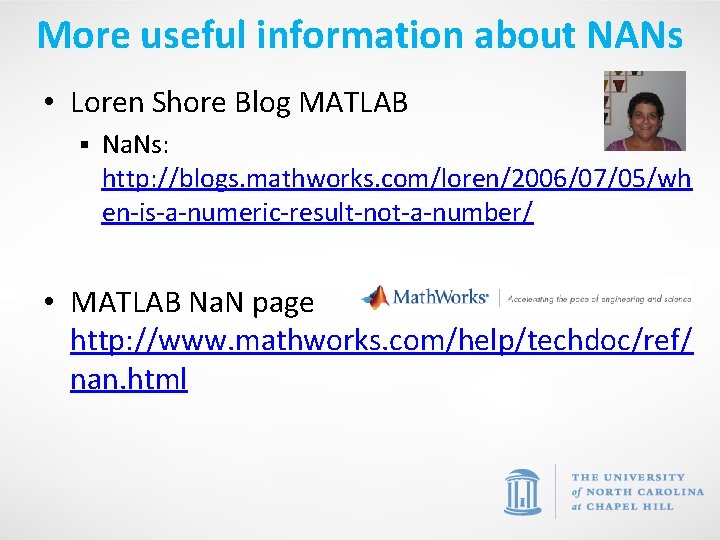 More useful information about NANs • Loren Shore Blog MATLAB § Na. Ns: http: