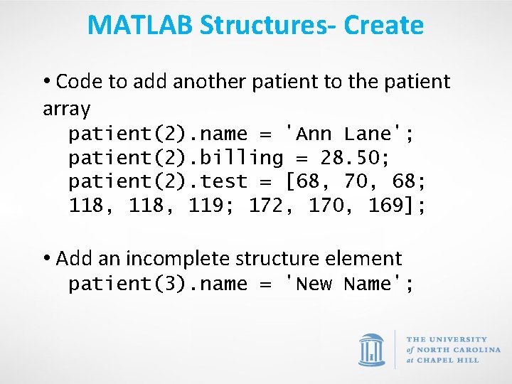 MATLAB Structures- Create • Code to add another patient to the patient array patient(2).