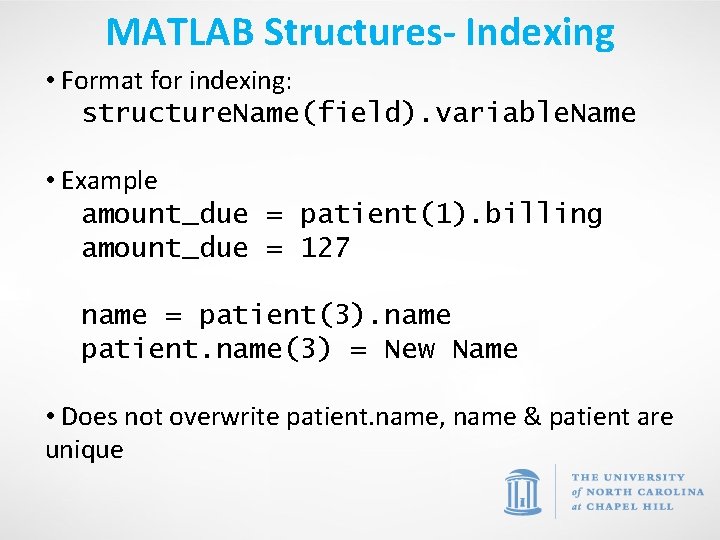 MATLAB Structures- Indexing • Format for indexing: structure. Name(field). variable. Name • Example amount_due