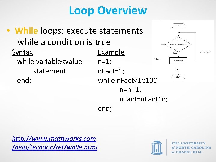 Loop Overview • While loops: execute statements while a condition is true Syntax while