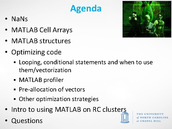 Agenda • • Na. Ns MATLAB Cell Arrays MATLAB structures Optimizing code Looping, conditional