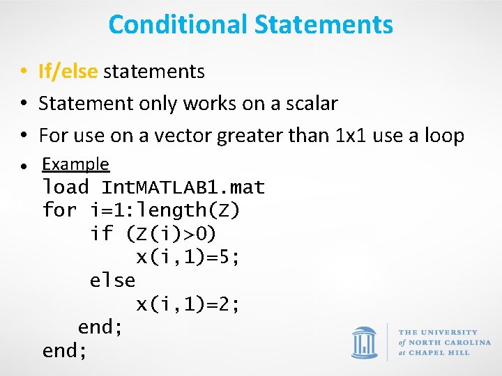Conditional Statements • • If/else statements Statement only works on a scalar For use
