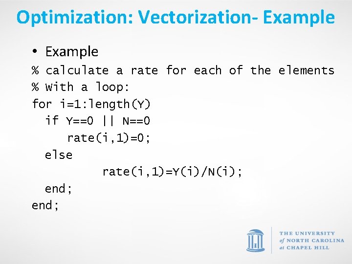 Optimization: Vectorization- Example • Example % calculate a rate for each of the elements