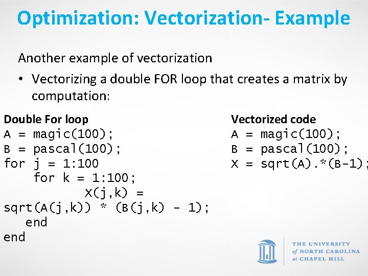 Optimization: Vectorization- Example Another example of vectorization • Vectorizing a double FOR loop that