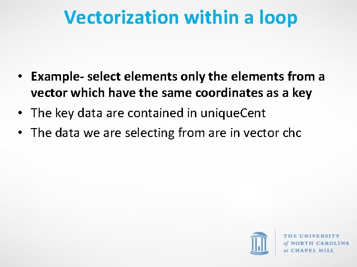 Vectorization within a loop • Example- select elements only the elements from a vector