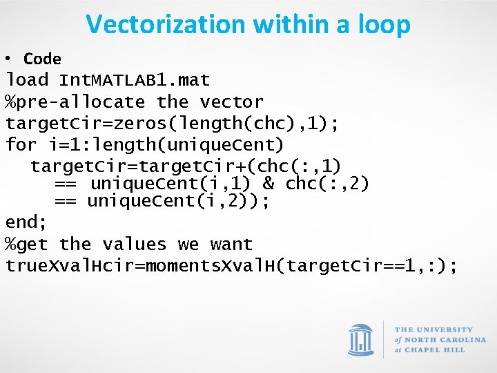 Vectorization within a loop • Code load Int. MATLAB 1. mat %pre-allocate the vector