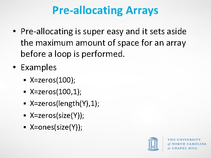 Pre-allocating Arrays • Pre-allocating is super easy and it sets aside the maximum amount
