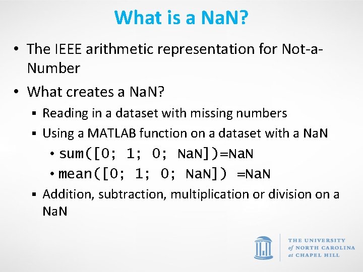 What is a Na. N? • The IEEE arithmetic representation for Not-a. Number •