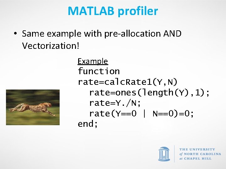 MATLAB profiler • Same example with pre-allocation AND Vectorization! Example function rate=calc. Rate 1(Y,