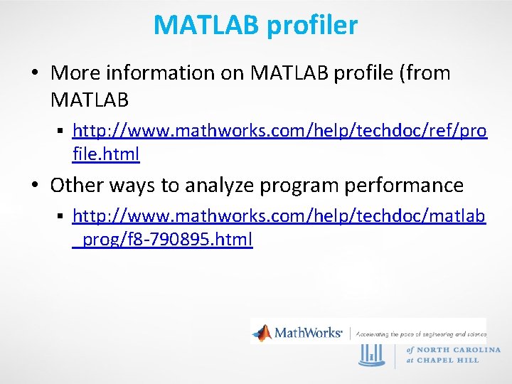 MATLAB profiler • More information on MATLAB profile (from MATLAB § http: //www. mathworks.