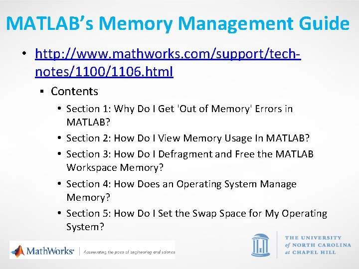 MATLAB’s Memory Management Guide • http: //www. mathworks. com/support/technotes/1100/1106. html § Contents • Section