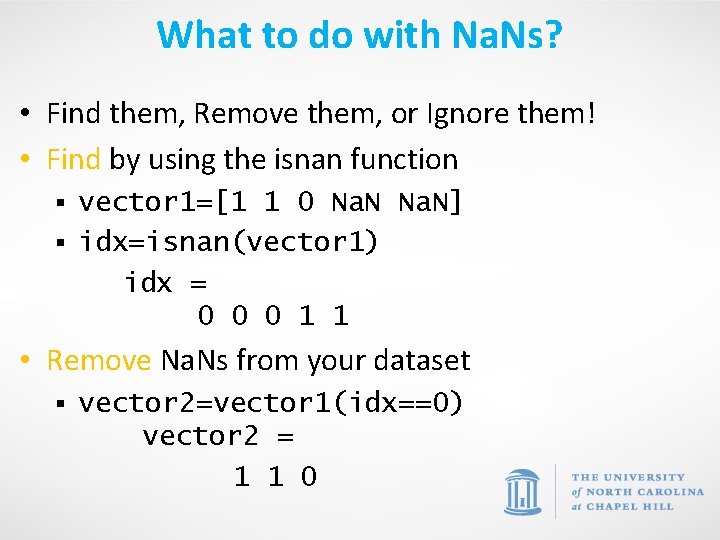 What to do with Na. Ns? • Find them, Remove them, or Ignore them!