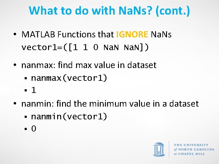 What to do with Na. Ns? (cont. ) • MATLAB Functions that IGNORE Na.