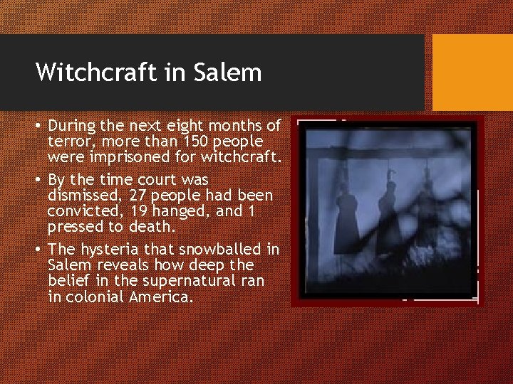 Witchcraft in Salem • During the next eight months of terror, more than 150