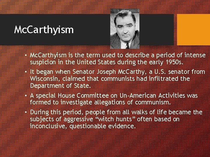 Mc. Carthyism • Mc. Carthyism is the term used to describe a period of