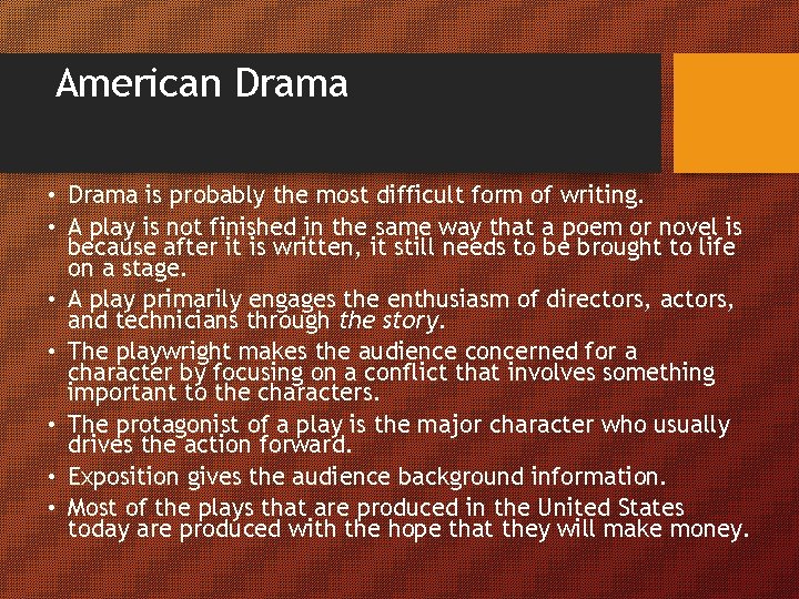 American Drama • Drama is probably the most difficult form of writing. • A