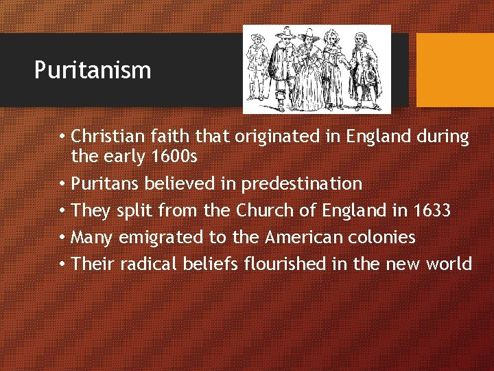 Puritanism • Christian faith that originated in England during the early 1600 s •