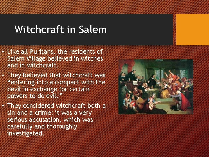 Witchcraft in Salem • Like all Puritans, the residents of Salem Village believed in