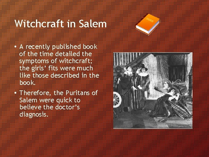 Witchcraft in Salem • A recently published book of the time detailed the symptoms