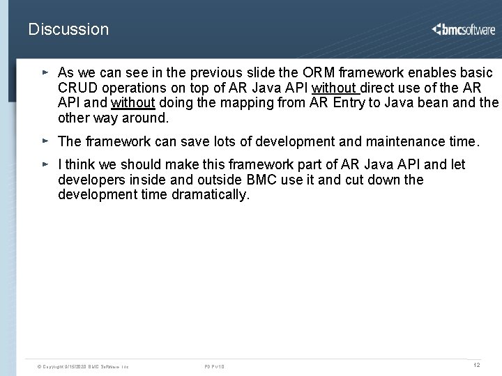 Discussion As we can see in the previous slide the ORM framework enables basic