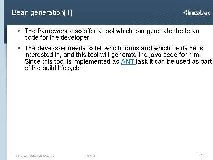 Bean generation[1] The framework also offer a tool which can generate the bean code