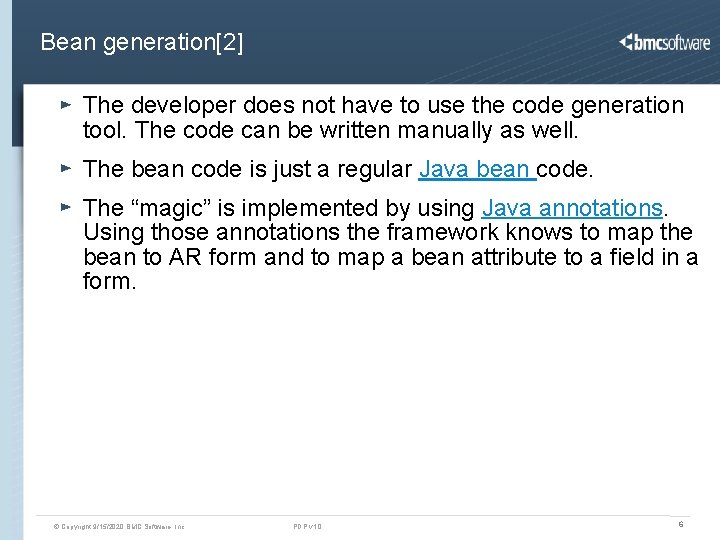 Bean generation[2] The developer does not have to use the code generation tool. The