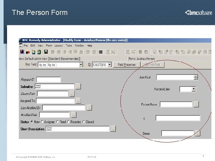 The Person Form © Copyright 9/15/2020 BMC Software, Inc PDP v 1. 0 7