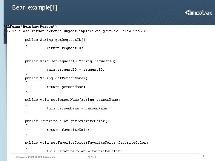 Bean example[1] @ARForm("Avishay: Person") public class Person extends Object implements java. io. Serializable {