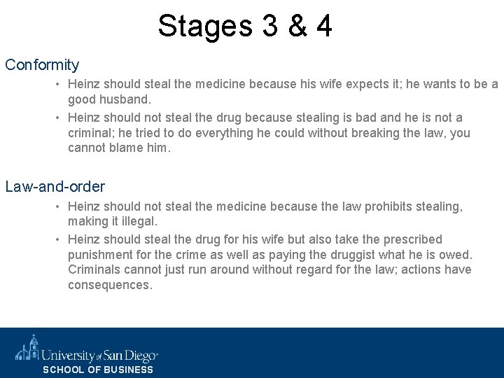 Stages 3 & 4 Conformity • Heinz should steal the medicine because his wife