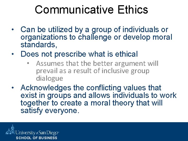 Communicative Ethics • Can be utilized by a group of individuals or organizations to