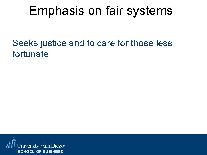 Emphasis on fair systems Seeks justice and to care for those less fortunate SCHOOL