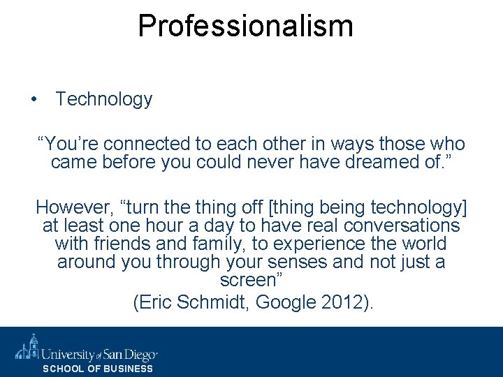 Professionalism • Technology “You’re connected to each other in ways those who came before