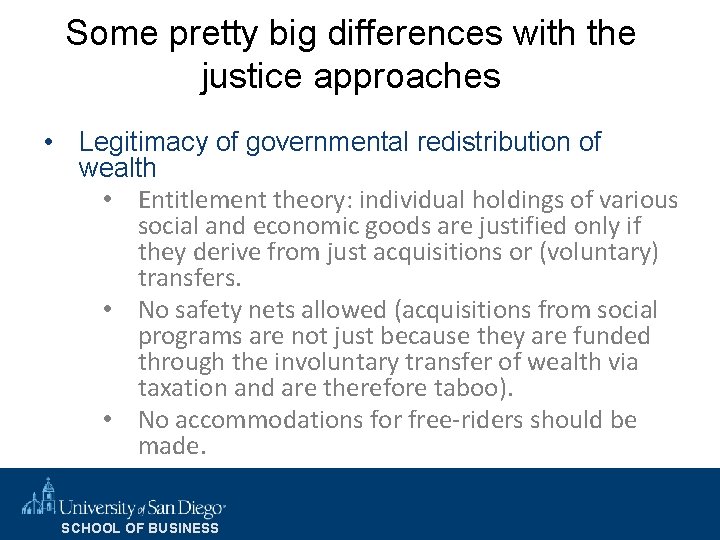 Some pretty big differences with the justice approaches • Legitimacy of governmental redistribution of