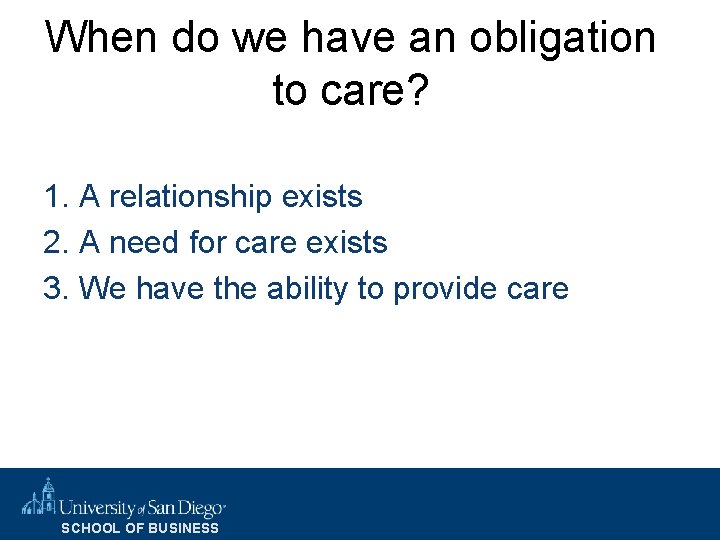 When do we have an obligation to care? 1. A relationship exists 2. A