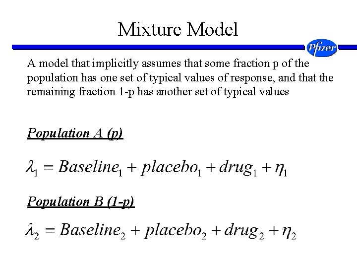 Mixture Model A model that implicitly assumes that some fraction p of the population