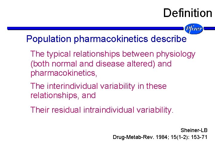 Definition Population pharmacokinetics describe The typical relationships between physiology (both normal and disease altered)