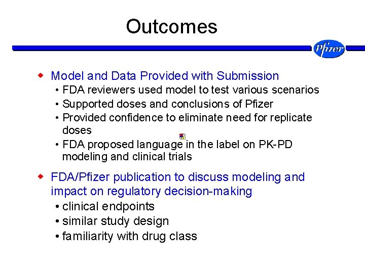 Outcomes w Model and Data Provided with Submission • FDA reviewers used model to
