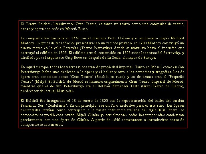 El Teatro Bolshói, literalmente Gran Teatro, es tanto un teatro como una compañía de El Teatro Bolshói, literalmente Gran Teatro, es tanto un teatro como una compañía de