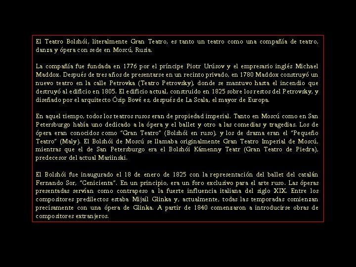 El Teatro Bolshói, literalmente Gran Teatro, es tanto un teatro como una compañía de