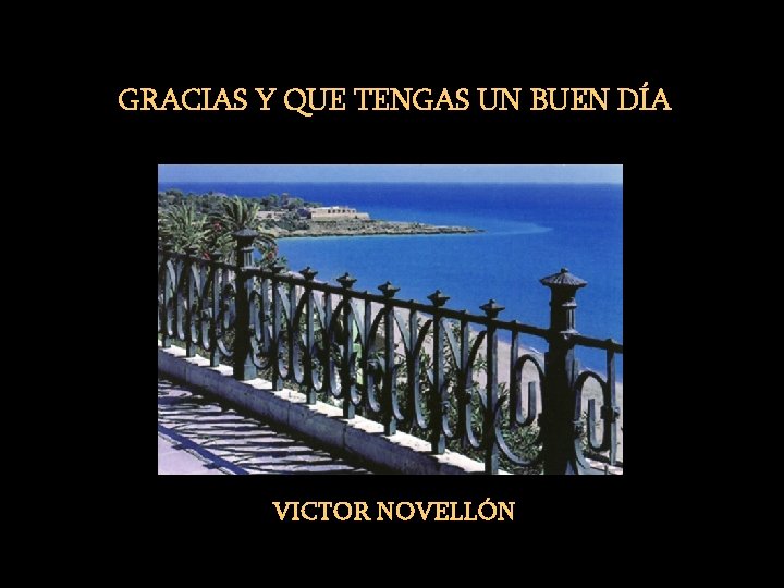 GRACIAS Y QUE TENGAS UN BUEN DÍA VICTOR NOVELLÓN 