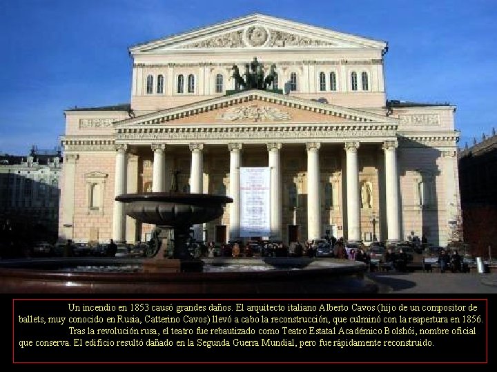 Un incendio en 1853 causó grandes daños. El arquitecto italiano Alberto Cavos (hijo de Un incendio en 1853 causó grandes daños. El arquitecto italiano Alberto Cavos (hijo de