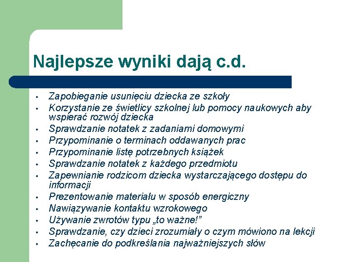 Najlepsze wyniki dają c. d. • • • Zapobieganie usunięciu dziecka ze szkoły Korzystanie