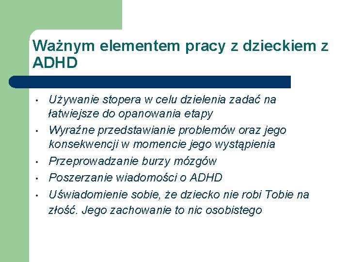 Ważnym elementem pracy z dzieckiem z ADHD • • • Używanie stopera w celu