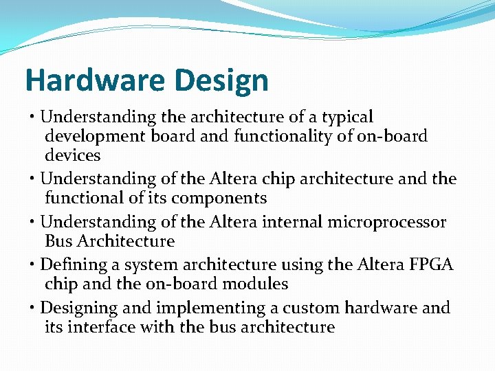 Hardware Design • Understanding the architecture of a typical development board and functionality of