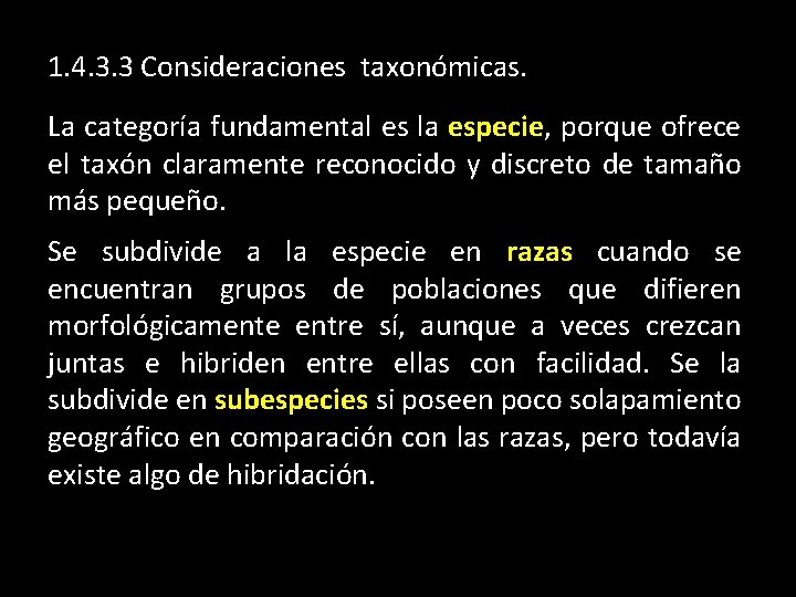 1. 4. 3. 3 Consideraciones taxonómicas. La categoría fundamental es la especie, especie porque