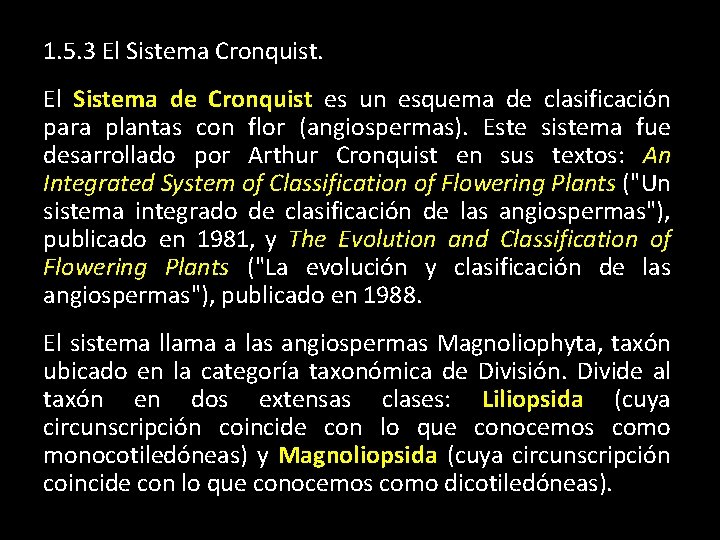 1. 5. 3 El Sistema Cronquist. El Sistema de Cronquist es un esquema de