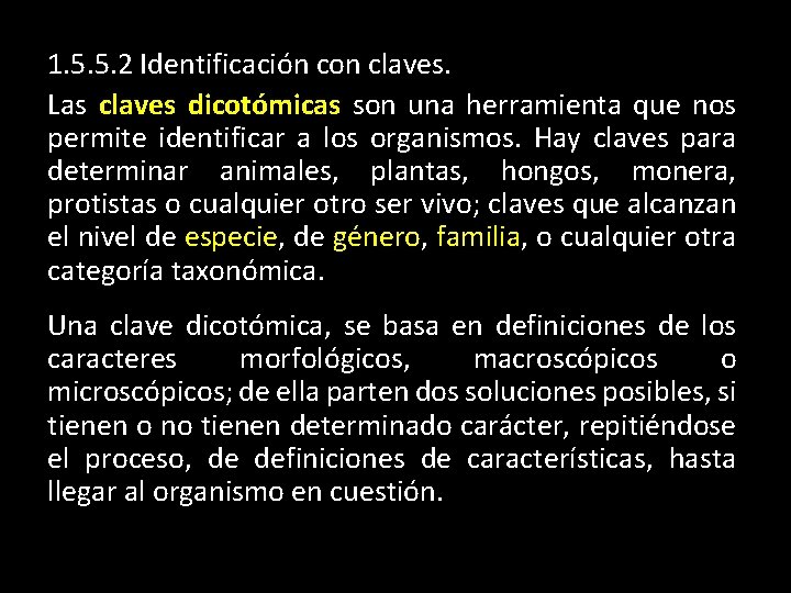 1. 5. 5. 2 Identificación con claves. Las claves dicotómicas son una herramienta que