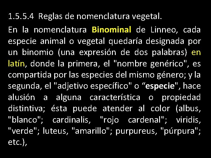 1. 5. 5. 4 Reglas de nomenclatura vegetal. En la nomenclatura Binominal de Linneo,