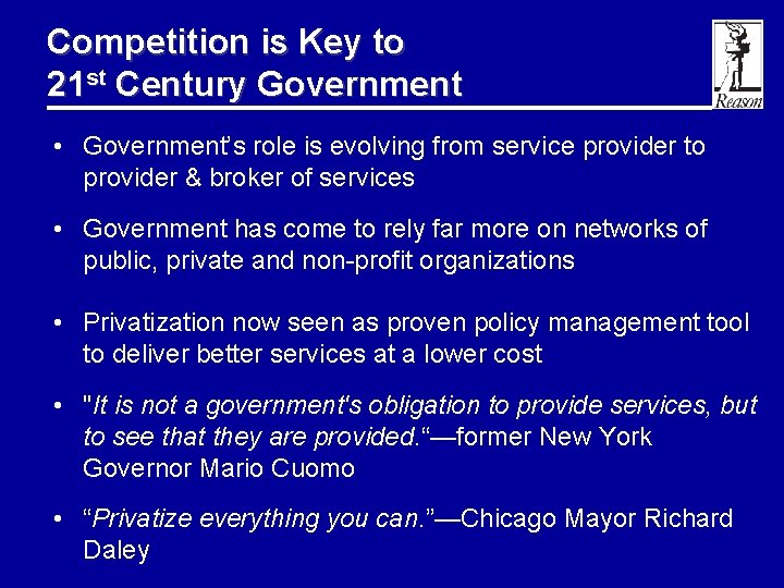 Competition is Key to 21 st Century Government • Government’s role is evolving from